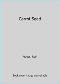 Carrot Seed by Krauss, Ruth - 1945