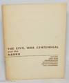 The Civil War centennial and the Negro; slavery, Civil War, emancipation, reconstruction, disfranchisement, full citizenship