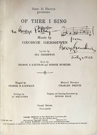 Of Thee I Sing - INSCRIBED PRESENTATION COPY WITH AUTOGRAPH MUSICAL QUOTATION TO GEORGE PALAY by Gershwin, George. (1898â��1937) - 1932