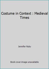 Costume in Context : Medieval Times