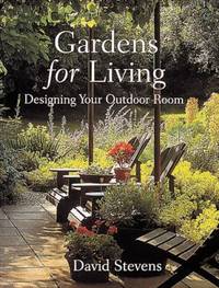 Gardens for Living : Designing Your Outdoor Room
