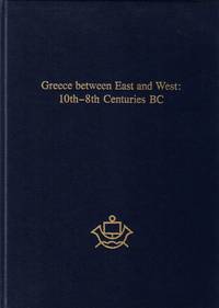 Greece between East and West. 10th–8th Centuries BC. Papers of the Meeting at the Institute of...