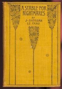 A STABLE FOR NIGHTMARES OR WEIRD TALES. by Le Fanu, J. Sheridan; Young, Charles, Sir, and Others - 1896