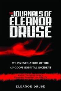 The Journals of Eleanor Druse : My Investigation of the Kingdom Hospital Incident