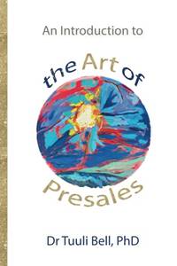 An Introduction to the Art of Presales: Breaking the barriers of entry into sales engineering...