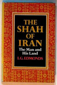 The Shah of Iran: The Man and His Land (1st Edition)