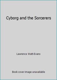 The Cyborg and the Sorcerers