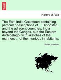 The East India Gazetteer; containing particular descriptions of ... Hindostan, and the adjacent...