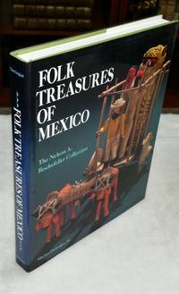 Folk Treasures of Mexico: The Nelson A. Rockkefeller Collection in the San Antonio Museum of Art and the Mexican Museum, San Francisco