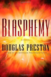 Blasphemy by Douglas Preston - First Edition - 2008 - from Fleur Fine Books (SKU: 9780765311054)