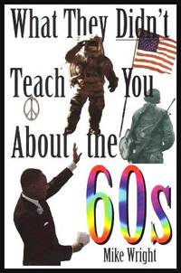 image of WHAT THEY DIDN'T TEACH YOU ABOUT THE 60s