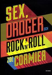 Sex, droger och rock'n'roll.