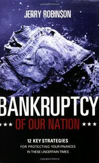 BANKRUPTCY OF OUR NATION: 12 Key Strategies for Protecting Your Finances in These Uncertain Times