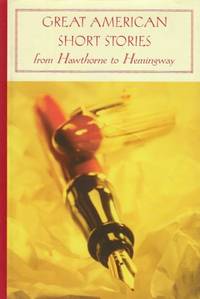 Great American Short Stories: From Hawthorne to Hemingway