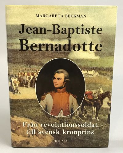 Jean-Baptiste Bernadotte. Från revolutionssoldat…