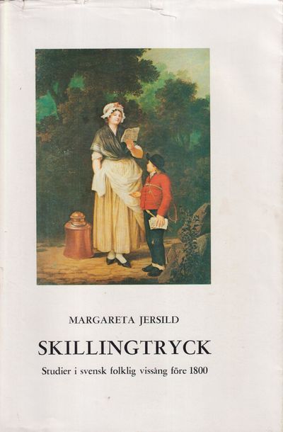 Skillingtryck. Studier i svensk folklig vissång…