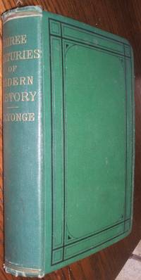 Three Centuries of Modern History by Yonge Charles Duke - 1872