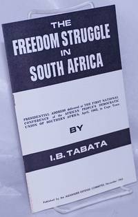 image of The freedom struggle in South Africa; Presidential address delivered at the First National Conference of the African People's Democratic Union of Southern Africa. April, 1962, in Cape Town