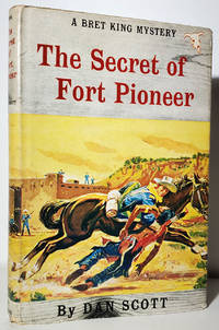 The Secret of Fort Pioneer by Scott, Dan (S. Omar Barker) - 1961