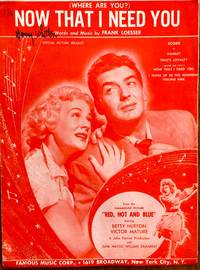 NOW THAT I NEED YOU (WHERE ARE YOU?) . from the Paramount Picture &quot;Red, Hot and Blue,&quot; starring Betty Hutton &amp; Victor Mature de Now that.sheet music - 1949-01-01