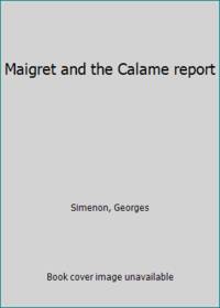 Maigret and the Calame report by Simenon, Georges - 1969