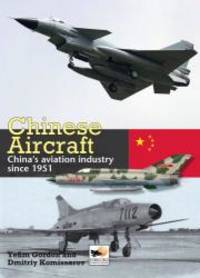 Chinese Aircraft: China's Aviation Industry Since 1951 by Yefim Gordon - Hardcover - 2008-04-09 - from Books Express (SKU: 190210904X)