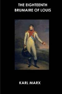 The Eighteenth Brumaire of Louis Bonaparte by Karl Marx - Paperback - from World of Books Ltd (SKU: GOR010719153)