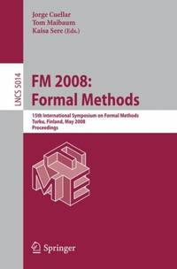 FM 2008: Formal Methods : 15th International Symposium on Formal Methods, Turku, Finland, May...