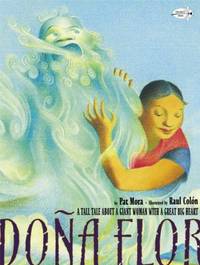 Dona Flor : A Tall Tale about a Giant Woman with a Great Big Heart
