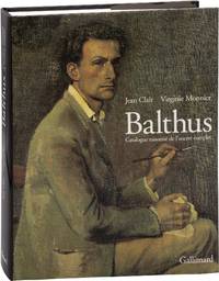Balthus: Catalogue raisonné de l'oeuvre complet [Catalogue raisonné of the complete works] (First Edition)