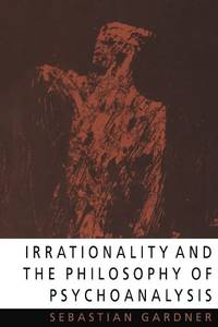 Irrationality and the Philosophy of Psychoanalysis