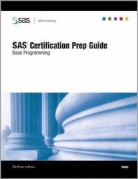 SAS(R) Certification Prep Guide : Base Programming
