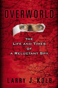 Overworld : The Life and Times of a Reluctant Spy