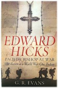 Edward Hicks: Pacifist Bishop at War: The Diaries of a World War One Bishop