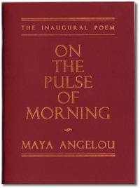 ON THE PULSE OF MORNING by Angelou Maya - 1993