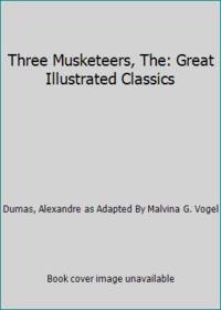 Three Musketeers  The: Great Illustrated Classics