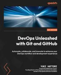 DevOps Unleashed with Git and GitHub: Automate, collaborate, and innovate to enhance your DevOps...