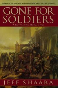 Gone for Soldiers: A Novel of the Mexican War