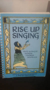 Rise Up Singing: The Group Singing Songbook by Peter Blood-Patterson - 1989