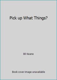 Pick up What Things?