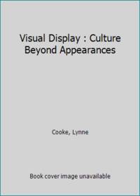 Visual Display : Culture Beyond Appearances