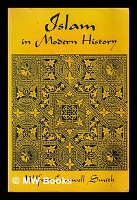 Islam in modern history / by Wilfred Cantwell Smith