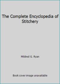 The Complete Encyclopedia of Stitchery