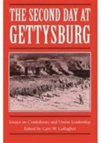 The Second Day at Gettysburg : Essays on Confederate and Union Leadership