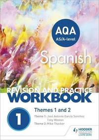 AQA A-level Spanish Revision and Practice Workbook: Themes 1 and 2: This write-in workbook is...