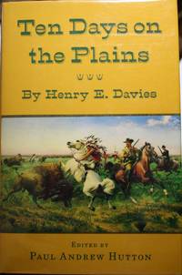 Ten Days On The Plains by Davies, Henry E., Paul Hutton - 1985