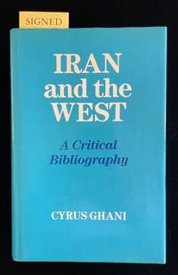 IRAN AND THE WEST: A CRITICAL BIOGRAPHY
