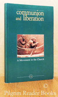 Communion and Liberation: A Movement in the Church. by Rondoni, Davide. (editor) - 1998