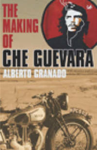 Travelling With Che Guevara: The Making of a Revolutionary