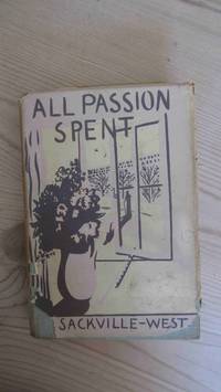 All passion spent by V. Sackville-West - 1931